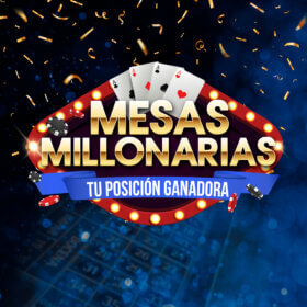 Mesas Millonarias, ¡TU POSICIÓN GANADORA!