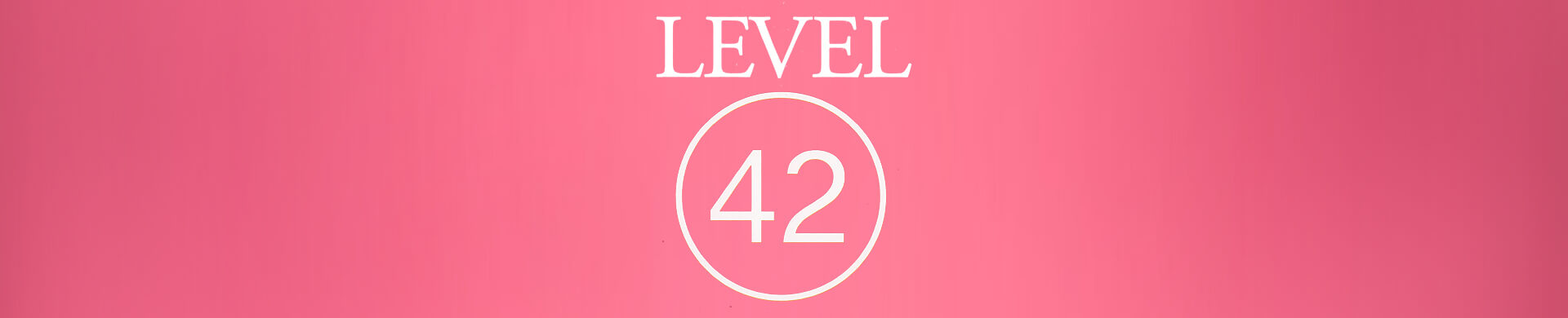 <p>LEVEL 42</p>

